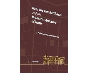 David C. Schind Hans Urs Von Balthasar and the Dramatic Struc (Copertina rigida)