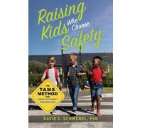 David C. Schwebel Raising Kids Who Choose Safety (Tascabile)