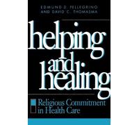David C. Thomasma Edmund D. Pellegrino Helping and Healing (Tascabile)