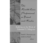 David C. Thomasma The Health Care Professional as Friend and Healer (Tascabile)