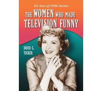 David C. Tucker The Women Who Made Television Funny (Tascabile)