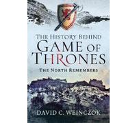 David C Weinczok The History Behind Game of Thrones (Copertina rigida)