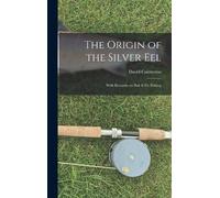 David Cairncross The Origin of the Silver Eel (Copertina rigida)