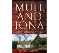 David Caldwell Mull and Iona: A Historical Guide (Tascabile)