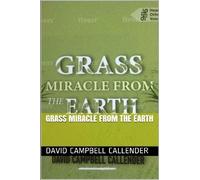 David Campbell Callender Grass Miracle from the Earth (Tascabile)