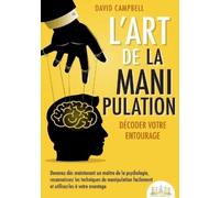 David Campbell L'art de la manipulation - Décoder votre entourage (Tascabile)