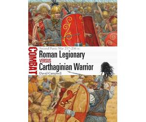 David Campbell Roman Legionary vs Carthaginian Warrior (Tascabile) Combat