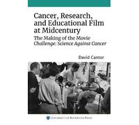 David Cantor Cancer, Research, and Educational Film at Midcentury (Tascabile)