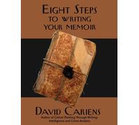 David Cariens Cariens David Eight Steps to Writing Your Memoir (Book)