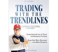 David Carli Trading with the Trendlines - Harmonic Patterns Strategy (Tascabile)