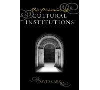 David Carr The Promise of Cultural Institutions (Tascabile)