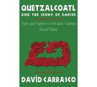 Davíd Carrasco Quetzalcoatl and the Irony of Empire (Tascabile)
