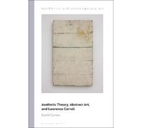 David Carrier Aesthetic Theory, Abstract Art, and Lawrence Carroll (Tascabile)