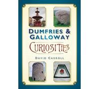 David Carroll Dumfries and Galloway Curiosities (Tascabile)
