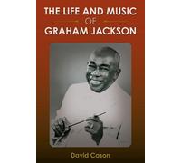 David Cason The Life and Music of Graham Jackson (Tascabile)