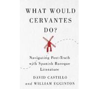 David Castillo William Egginton What Would Cervantes Do? (Copertina rigida)