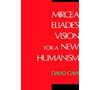David Cave Mircea Eliade's Vision for a New Humanism (Copertina rigida)