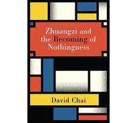 David Chai Zhuangzi and the Becoming of Nothingness (Tascabile)