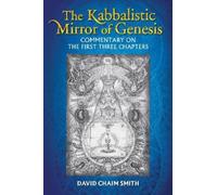 David Chaim Smith The Kabbalistic Mirror of Genesis (Tascabile)