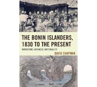 David Chapman The Bonin Islanders, 1830 to the Present (Copertina rigida)
