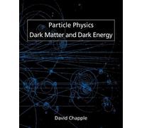 David Chapple Particle Physics, Dark Matter and Dark Energy (Tascabile)