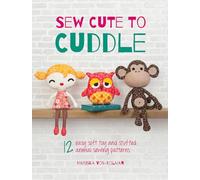 David & Charles DC-04860 Sew Cute to Cuddle: 12 Easy Soft Toys and Stuffed Animal Sewing Patterns