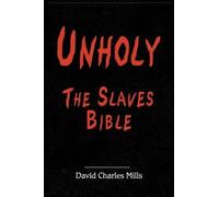 David Charles Mills Unholy The Slaves Bible (Copertina rigida)