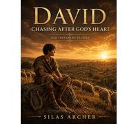 David: Chasing After God's Heart: Old Testament Studies