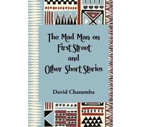 David Chasumba The Mad Man on First Street and Other Short Stories (Tascabile)