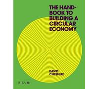 David Cheshire The Handbook to Building a Circular Economy (Tascabile)