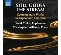 David Childs; Christopher Williams; Simon Parkin; Ludovico Einaudi; Philip Wilby; Cait Nishimura; Christopher Williams; Rodney Newton; Elena Roussanova; Anthony Ritchie; Errollyn Wallen - Still Glides the Stream - Contemporary Works for Euphonium and Piano