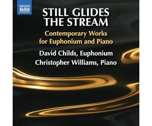 David Childs; Christopher Williams - Still Glides the Stream - Contemporary Works for Euphonium and Piano