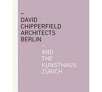David Chipperfield Architects Berlin and the Kunsthaus Zürich