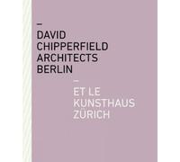 David Chipperfield Architects Berlin et le Kunsthaus Zürich (Tascabile)