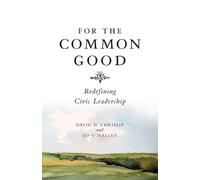David Chrislip Ed O’Malley For The Common Good (Tascabile)
