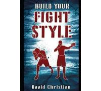 David Christian Build Your Fight Style (Tascabile) Win Fights