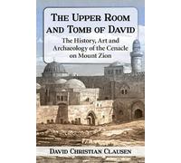 David Christian Clausen The Upper Room and Tomb of David (Tascabile)