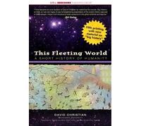 David Christian This Fleeting World (Tascabile) This World of Ours