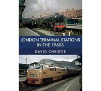 David Christie London Terminal Stations in the 1960s (Tascabile)