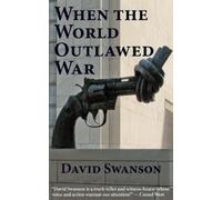 David Christopher Naylor Swanson When the World Outlawed War (Tascabile)