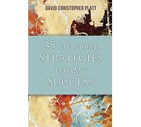 David Christopher Platt 35 or More Strategies for My Success (Tascabile)