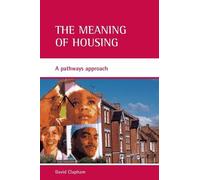 David Clapham The meaning of housing (Tascabile)