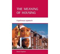 David Clapham The meaning of housing (Tascabile)