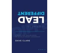 David Clare It's Time to Lead Different (Tascabile)