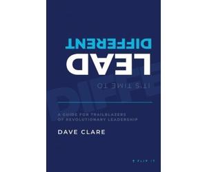 David Clare It's Time to Lead Different (Tascabile)