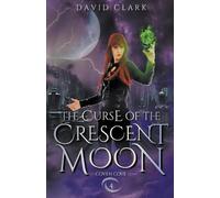David Clark The Curse of the Crescent Moon (Tascabile) Coven Cove