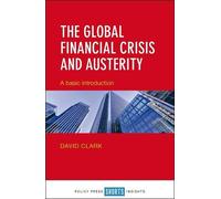 David Clark The Global Financial Crisis and Austerity (Tascabile)