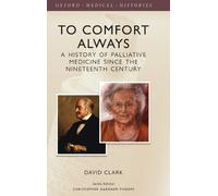 David Clark To Comfort Always (Copertina rigida) Oxford Medical Histories