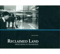 David Clarke Reclaimed Land - Hong Kong in Transition (Copertina rigida)