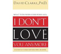 David Clarke What to Do When He Says, I Don’t Love You Anymore (Tascabile)